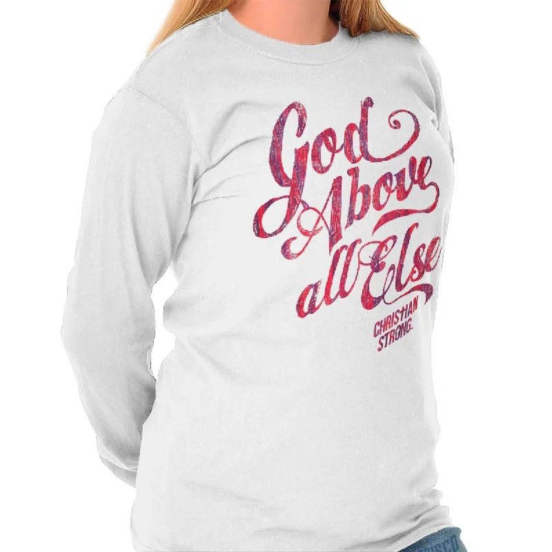 Above All Else Long Sleeve T-Shirt